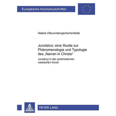Jurodstvo: eine Studie zur Phänomenologie und Typologie des «Narren in Christo», Taschenbuch von Natalia Ottovordemgentschenfelde, Peter Lang GmbH,