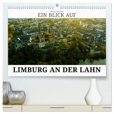 Ein Blick auf Limburg an der Lahn (hochwertiger Premium Wandkalender 2026 DIN A2 quer), Kunstdruck in Hochglanz