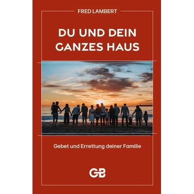Du und Dein ganzes Haus, Taschenbuch von Fred Lambert, Bernard, Gottfried, 978-3-941714-78-6