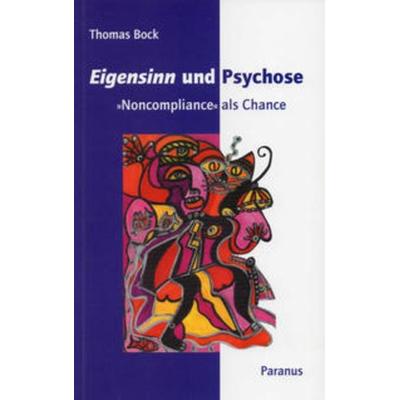 Eigensinn und Psychose, Taschenbuch von Thomas Bock, Die Brücke Neumünster, 978-3-926200-90-7