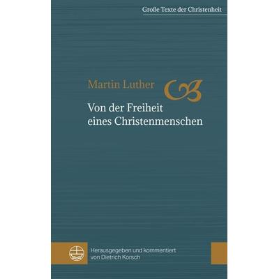 Von der Freiheit eines Christenmenschen, Taschenbuch von Martin Luther, Evangelische Verlagsanstalt, 978-3-374-04259-3