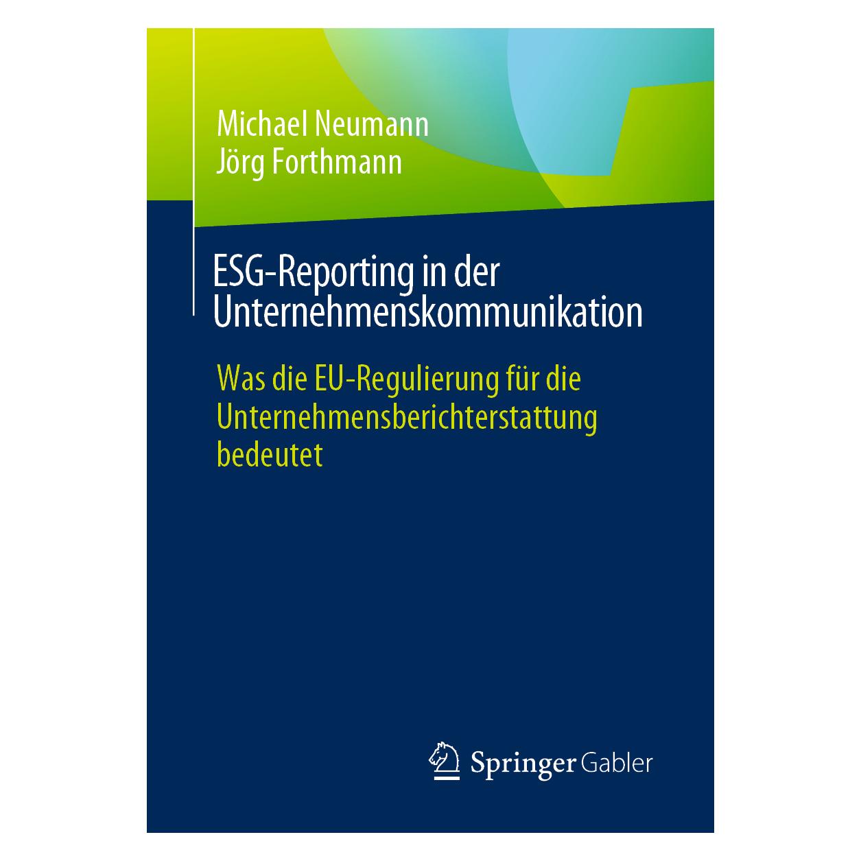 Springer ESG-Reporting in der Unternehmenskommunikation (Deutsch, Softcover, Jörg Forthmann, Michael Neumann) (47200720)
