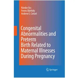 Congenital Abnormalities and Preterm Birth Related to Maternal Illnesses During Pregnancy, Fachbücher von Ferenc G. Bánhidy, Nándor Ács, Andrew E. Czeizel, Andrew, Ferenc, G Bnhidy, E Czeizel