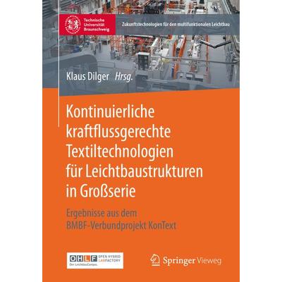 Kontinuierliche kraftflussgerechte Textiltechnologien für Leichtbaustrukturen in Großserie, Taschenbuch von , Springer Berlin, 978-3-662-61002-2