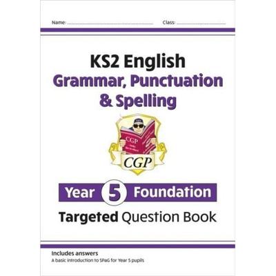 KS2 English Year 5 Foundation Grammar, Punctuation & Spelling Targeted Question Book w/Answers, Taschenbuch von Cgp Books, CGP Books,