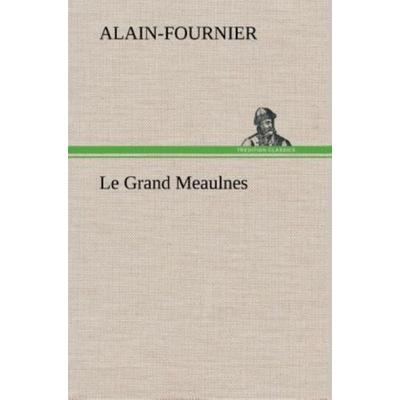 Le Grand Meaulnes, Gebundene Ausgabe von Alain-Fournier, Tredition, 978-3-8491-4109-7