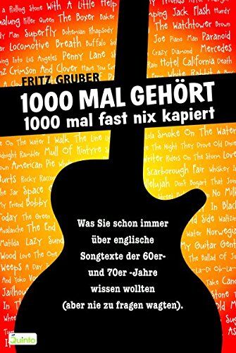 Fritz Gruber - 1000 Mal gehört, 1000 Mal fast nix kapiert: Was Sie schon immer über englische Songtexte der 60er und 70er Jahre wissen wollten (aber nie zu fragen wagten) - Preis vom 13.10.2026 11:25:28 h
