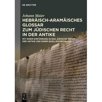 Hebräisch-aramäisches Glossar zum jüdischen Recht in der Antike, Taschenbuch von Johann Maier (†), De Gruyter, 978-3-11-064985-7