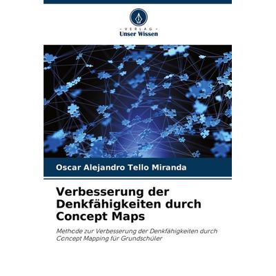 Verbesserung der Denkfähigkeiten durch Concept Maps, Taschenbuch von Oscar Alejandro Tello Miranda, Verlag Unser Wissen, 978-620-7-01467-5