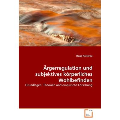 Kotterba, D: Ärgerregulation und subjektives körperliches Wo, Taschenbuch von Darja Kotterba, VDM, 978-3-639-05972-4