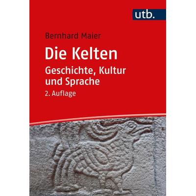 Die Kelten – Geschichte, Kultur und Sprache, Taschenbuch von Bernhard Maier, Utb GmbH, 978-3-8252-6350-8