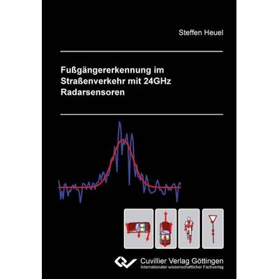 Fußgängererkennung im Straßenverkehr mit 24GHz Radarsensoren, Taschenbuch von Steffen Heuel, Cuvillier Verlag, 978-3-95404-585-3