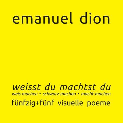 weisst du machtst du: weis-machen, schwarz-machen, macht-machen, Taschenbuch von Emanuel Dion, BoD – Books on Demand, 978-3-7412-8951-4