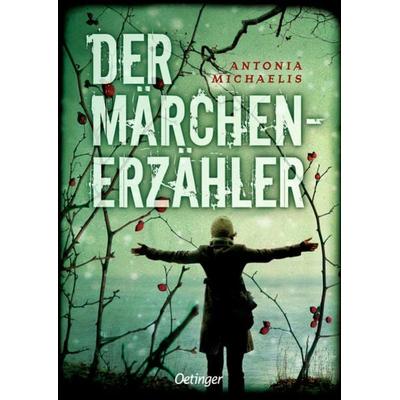 Der Märchenerzähler, Gebundene Ausgabe von Antonia Michaelis, Verlag Friedrich Oetinger GmbH