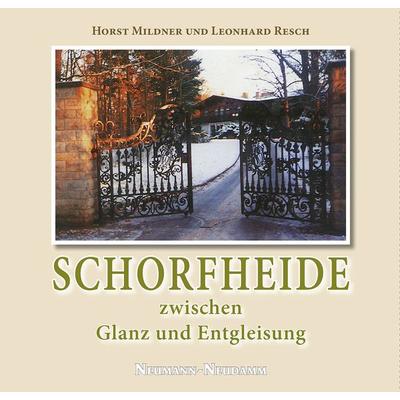 Schorfheide zwischen Glanz und Entgleisung, Gebundene Ausgabe von Horst Mildner,Leonhard Resch, J. Neumann-Neudamm Melsungen, 978-3-7888-1602-5