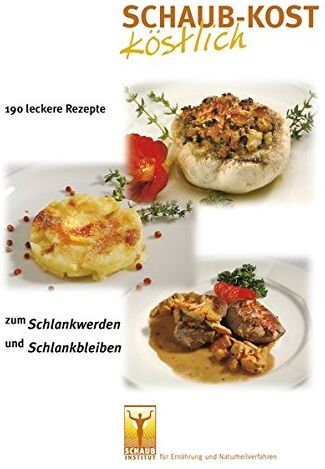 Stefan Schaub - Schaub-Kost köstlich: 190 leckere Rezepte zum Schlankwerden und Schlankbleiben - Preis vom 30.09.2026 22:30:23 h