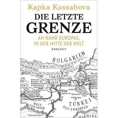 Die letzte Grenze, Gebundene Ausgabe von Kapka Kassabova, Zsolnay, Paul, 978-3-552-05907-8