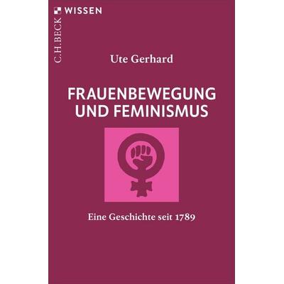 Frauenbewegung und Feminismus, Taschenbuch von Ute Gerhard, C.H. Beck, 978-3-406-85464-4