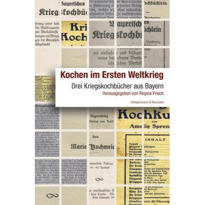 Kochen im Ersten Weltkrieg, Taschenbuch von , Königshausen u. Neumann, 978-3-8260-6463-0