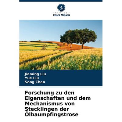 Forschung zu den Eigenschaften und dem Mechanismus von Stecklingen der Ölbaumpfingstrose, Taschenbuch von Jiaming Liu,Yue Liu,Song Chen, Verlag Unser