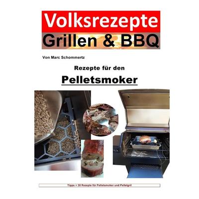 Volksrezepte Grillen & BBQ / Volksrezepte Grillen & BBQ – Rezepte für den Pelletsmoker, Taschenbuch von Marc Schommertz, Epubli, 978-3-7565-4576-6