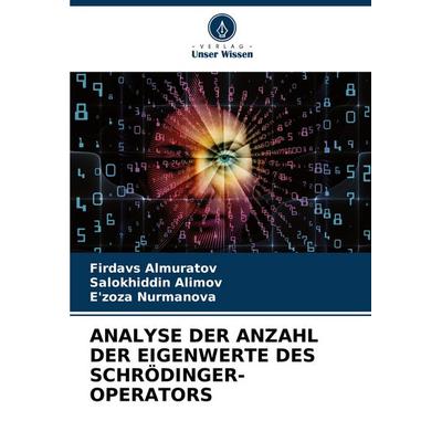 Analyse der Anzahl der Eigenwerte des Schrödinger-Operators, Taschenbuch von Firdavs Almuratov,Salokhiddin Alimov;E'zoza Nurmanova, Verlag Unser