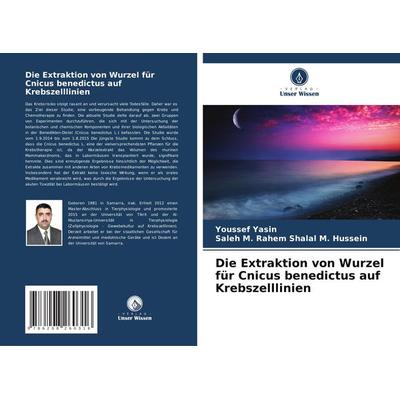 Die Extraktion von Wurzel für Cnicus benedictus auf Krebszelllinien, Taschenbuch von Youssef Yasin,Saleh M. Rahem Shalal M. Hussein, Verlag Unser