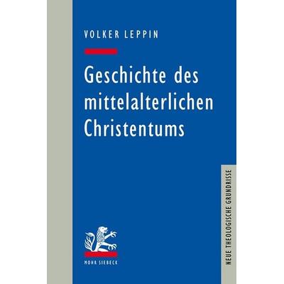 Geschichte des mittelalterlichen Christentums, Taschenbuch von Volker Leppin, Mohr Siebeck, 978-3-16-150677-2