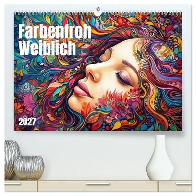 Farbenfroh Weiblich (hochwertiger Premium Wandkalender 2027 DIN A2 quer), Kunstdruck in Hochglanz