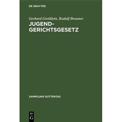 Jugendgerichtsgesetz, Gebundene Ausgabe von Gerhard Grethlein,Rudolf Brunner, De Gruyter, 978-3-11-125395-4