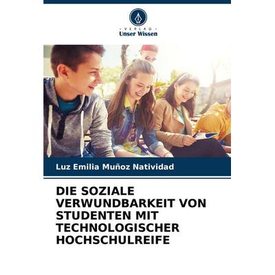 Die Soziale Verwundbarkeit von Studenten mit Technologischer Hochschulreife, Taschenbuch von Luz Emilia Muñoz Natividad, Verlag Unser Wissen,