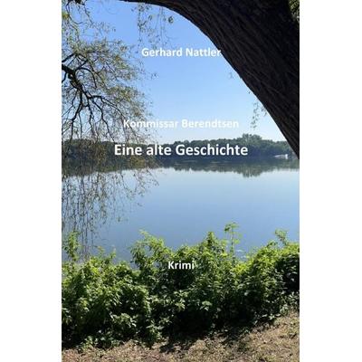Eine alte Geschichte, Taschenbuch von Gerhard Nattler, Epubli, 978-3-8187-6563-7