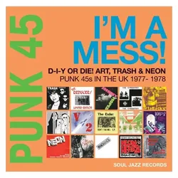 Soul Jazz, Schallplatten, PUNK 45: I/'m A Mess! (Punk 45s In The UK 1977-78) (Soul Jazz Records Presents)