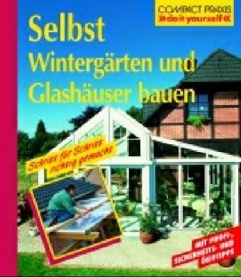 Stefan Ulrich - Selbst Wintergärten und Glashäuser bauen - Preis vom 11.10.2026 15:43:13 h