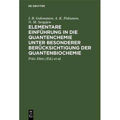 Elementare Einführung in die Quantenchemie unter besonderer Berücksichtigung der Quantenbiochemie, Gebundene Ausgabe von I. B. Golowanow,A. K.
