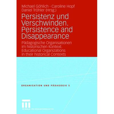 Persistenz und Verschwinden. Persistence and Disappearance, Taschenbuch von Michael Göhlich,Caroline Hopf,Daniel Tröhler, VS Verlag für