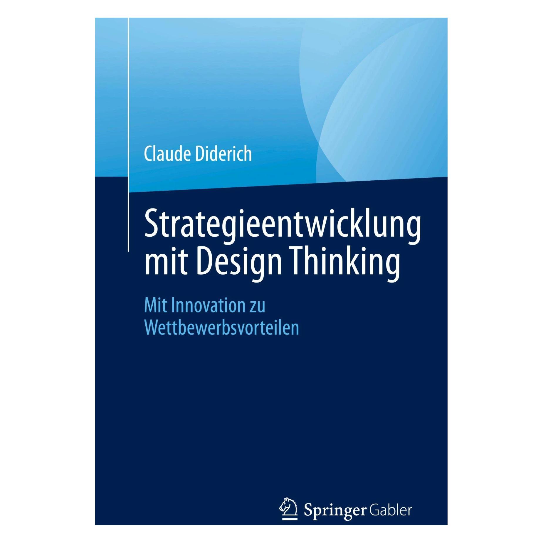 Gabler Strategieentwicklung mit Design Thinking (Deutsch, Softcover, Claude Diderich) (32648257)