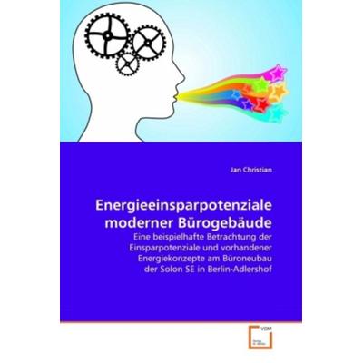 Christian, J: Energieeinsparpotenziale moderner Bürogebäude, Taschenbuch von Jan Christian, VDM, 978-3-639-28279-5