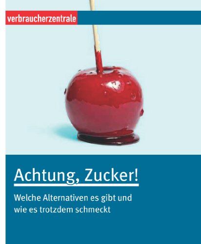 Claudia Boss-Teichmann - Achtung, Zucker!: 36 Zuckerfallen, die jeder kennen sollte, und die besten Alternativen - Preis vom 15.10.2026 23:06:25 h