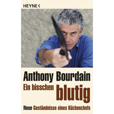 Ein bisschen blutig, Taschenbuch von Anthony Bourdain, Heyne, 978-3-453-40935-4