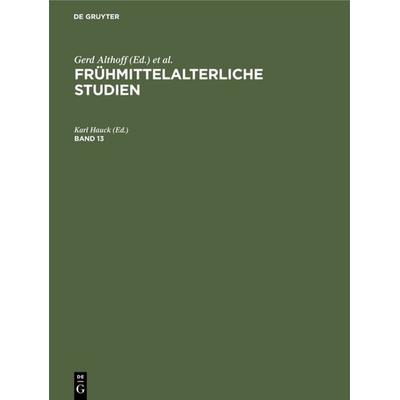 Frühmittelalterliche Studien. Band 13, Gebundene Ausgabe von , De Gruyter, 978-3-11-115312-4