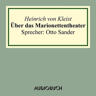 Über das Marionettentheater - Heinrich Kleist, Audio, 9783899649710