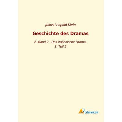 Geschichte des Dramas, Taschenbuch von Julius Leopold Klein, Literaricon, 978-3-96506-173-6