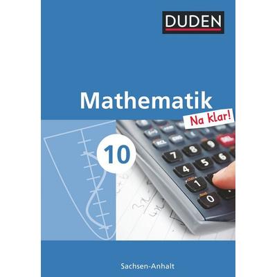 Mathematik Na klar! - Sekundarschule Sachsen-Anhalt - 10. Schuljahr, Gebundene Ausgabe von Günter Liesenberg,Sybille Lootze,Heike Szebrat,Ardito