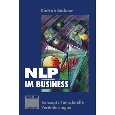 NLP im Business, Taschenbuch von , Betriebswirtschaftlicher Verlag Gabler, 978-3-322-82671-8
