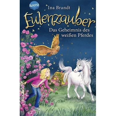 Eulenzauber (13). Das Geheimnis des weißen Pferdes, Gebundene Ausgabe von Ina Brandt, Arena