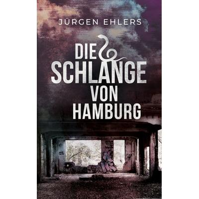 Die Schlange von Hamburg, Taschenbuch von Jürgen Ehlers, BoD – Books on Demand, 978-3-7693-1529-5