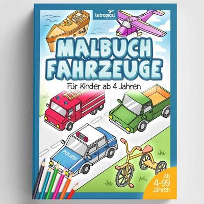 Malbuch Fahrzeuge für Kinder ab 4 Jahren, Taschenbuch von David Ludwig, La Tropical Publishing, 978-3-96908-037-5