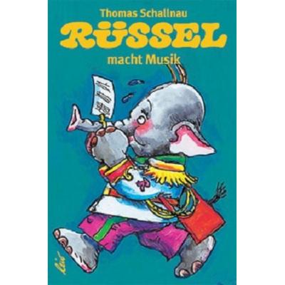 Rüssel macht Musik, Gebundene Ausgabe von Thomas Schallnau, Leiv, 978-3-89603-225-6
