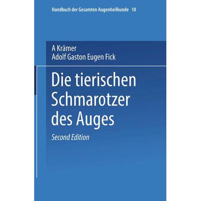 Die Tierischen Schmarotzer des Anges, Taschenbuch von A. Krämer,Adolf Gaston Eugen Fick, Springer Berlin, 978-3-662-40880-3